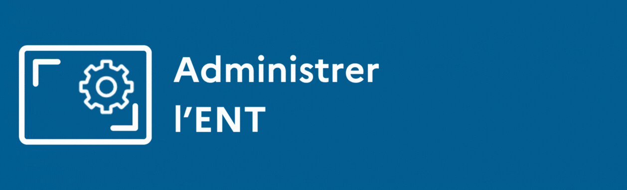 ENT Administrer pour les RUPN et CE