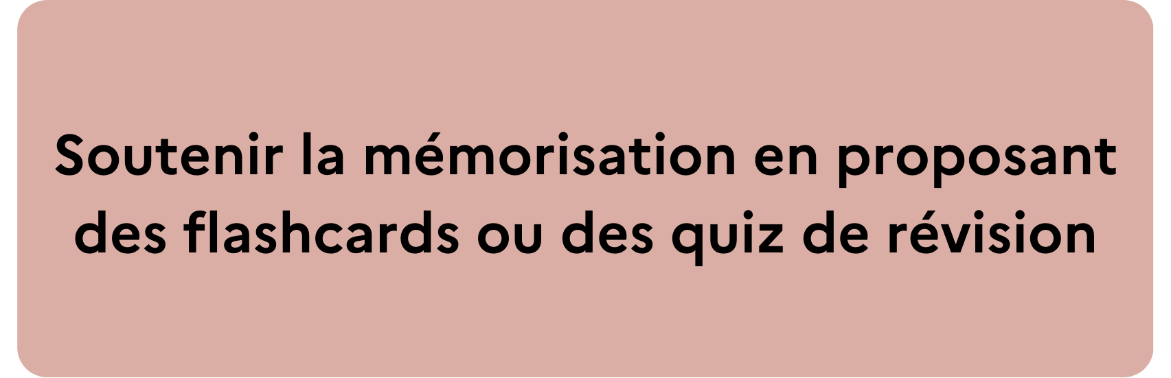 Soutenir la mémorisation en proposant des flashcards ou des quiz de révision