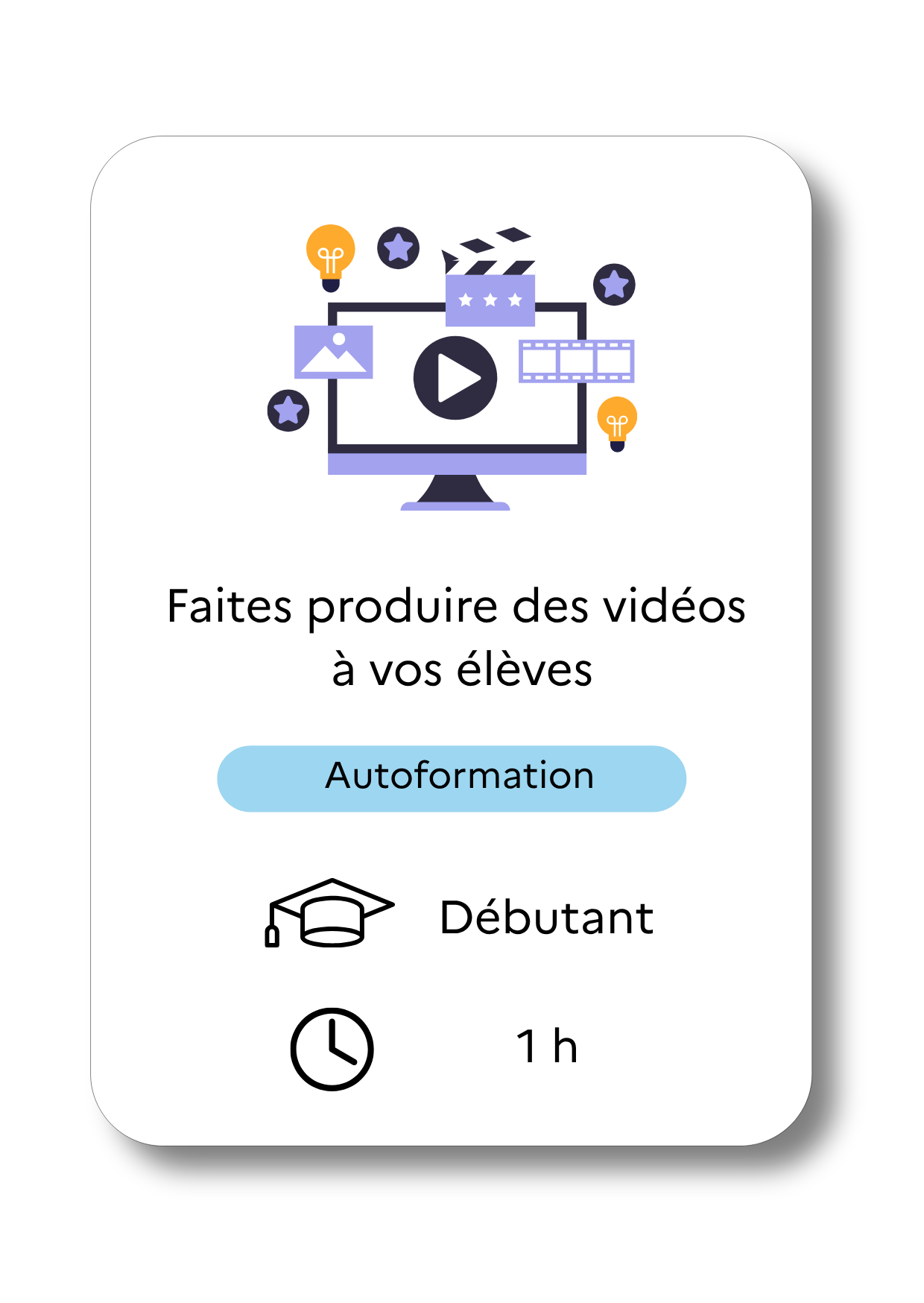 Faites produire des vidéos à vos élèves, autoformation, niveau débutant, durée 1h