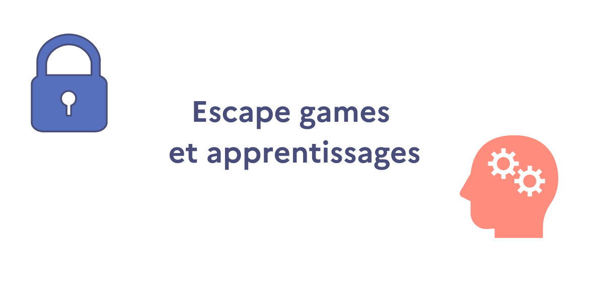 Escape games et apprentissages